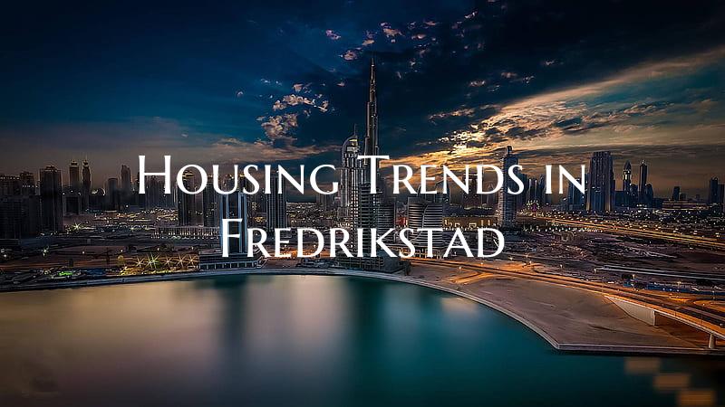 Housing Trends in Fredrikstad
