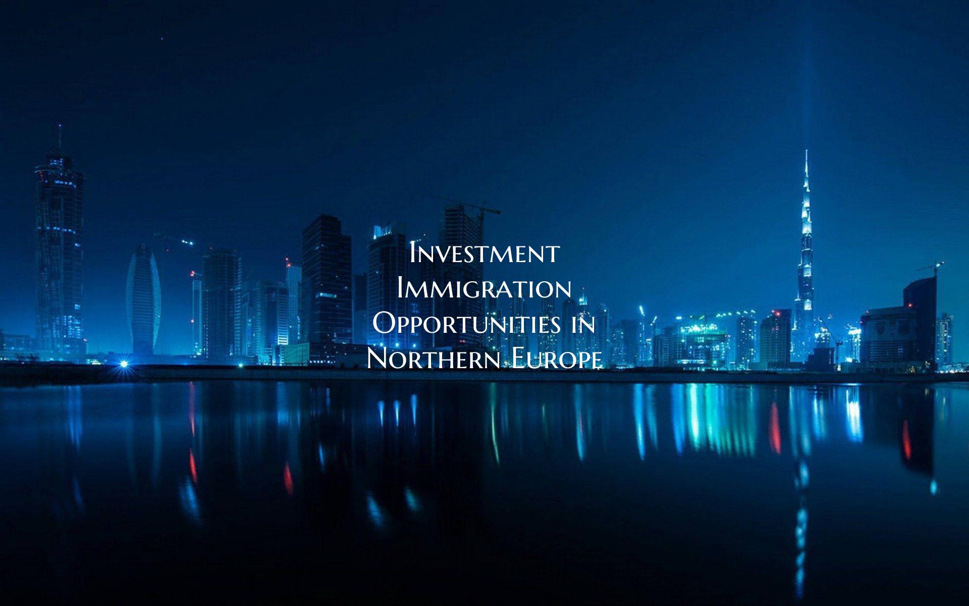 Investment Immigration Opportunities in Northern E...